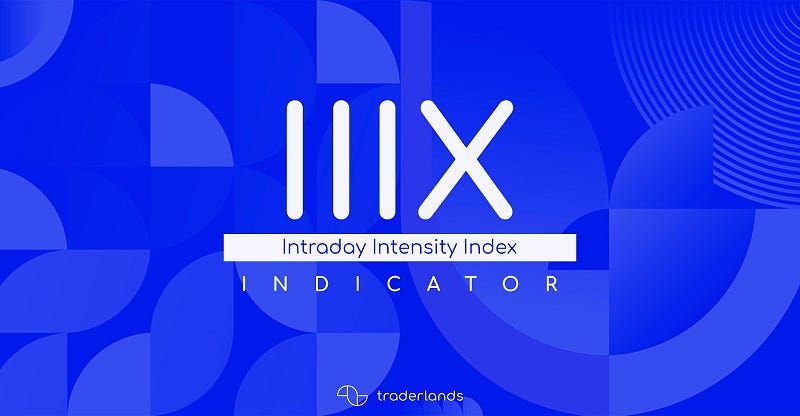 IIIX: Chỉ Báo Intraday Intensity Index