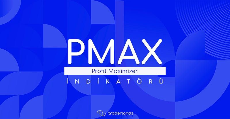 Traderlands Profit Maximizer PMAX İndikatörü